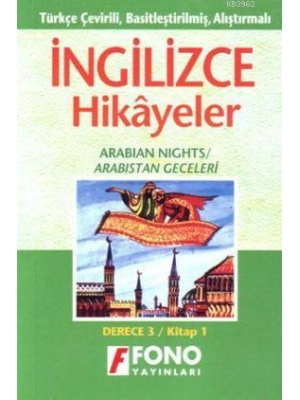 Türkçe Çevirili, Basitleştirilmiş, Alıştırmalı İngilizce Hikayeler| Arabistan Geceleri; Derece 3 / Kitap 3